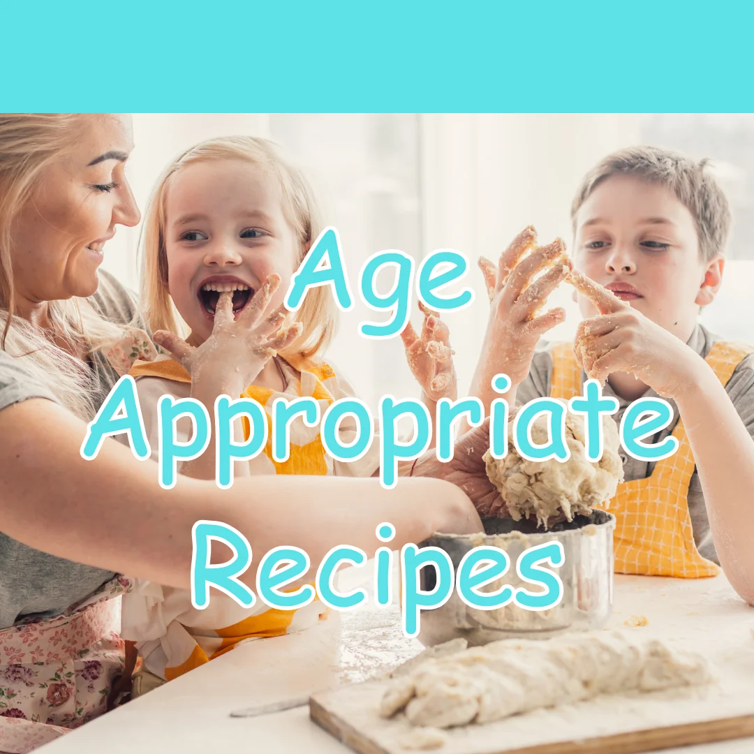 Age Appropriate Recipes